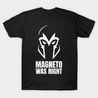 Magneto Was Right type 2 T-Shirt